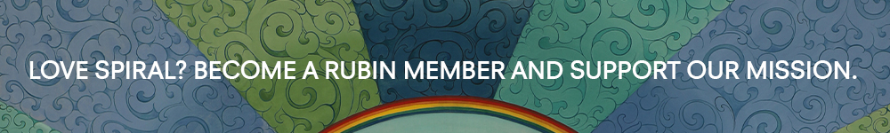 Love Spiral? Become a Rubin Member and Support our mission. Site up for our newsletter